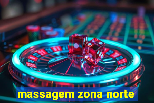 massagem zona norte